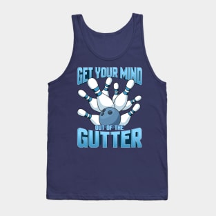 Bowling Get Your Mind Out Of The Gutter Team League Tank Top